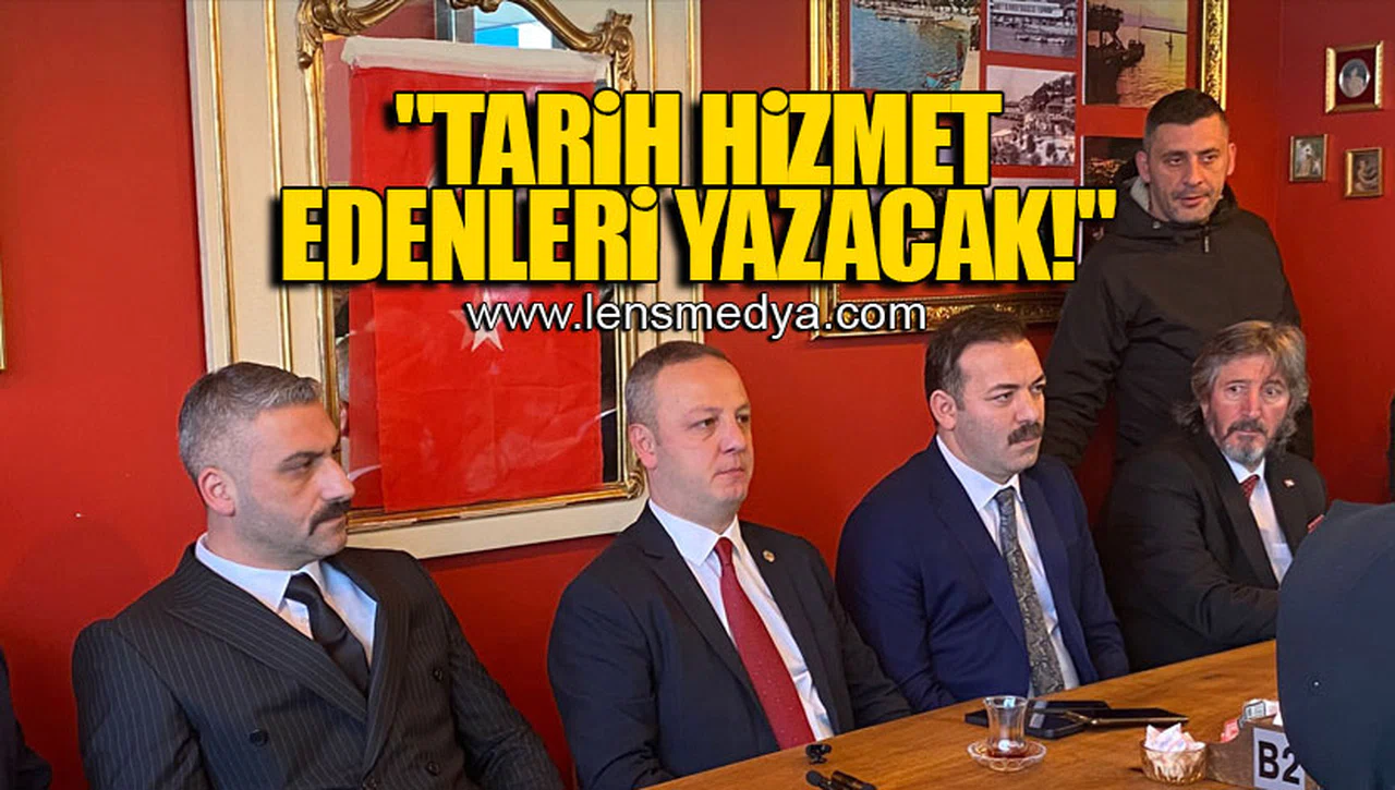 "TARİH HİZMET EDENLERİ YAZACAK!"