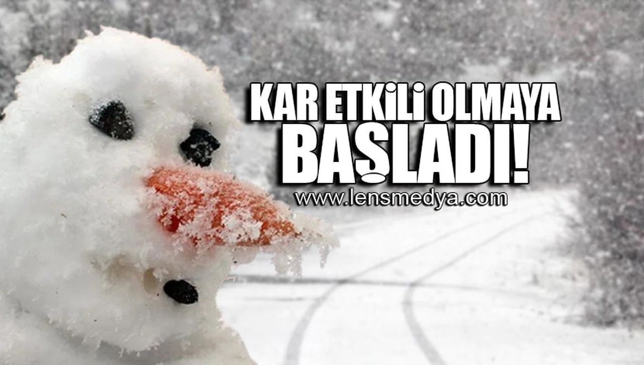 KAR ETKİLİ OLMAYA BAŞLADI!