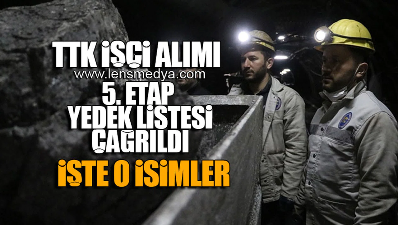 TTK İŞÇİ ALIMI... 5.ETAP YEDEK LİSTE ÇAĞRILDI