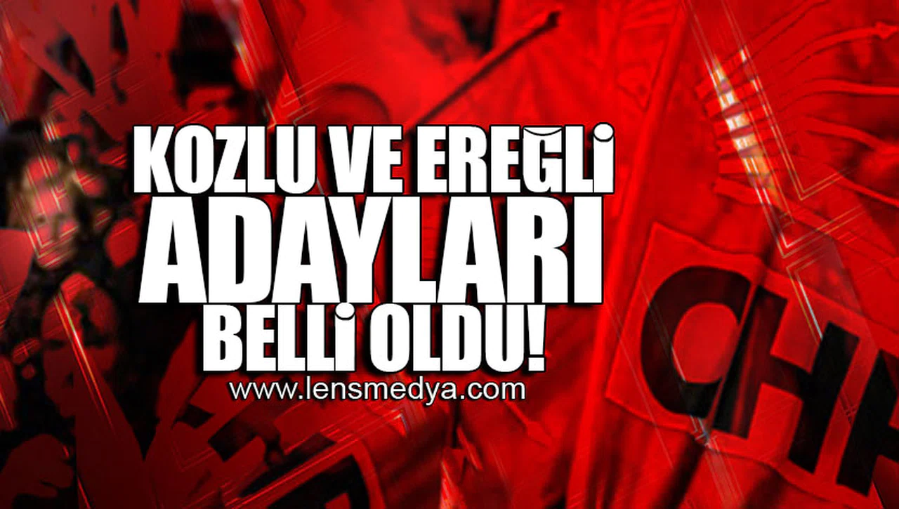 KOZLU VE EREĞLİ ADAYLARI BELLİ OLDU!