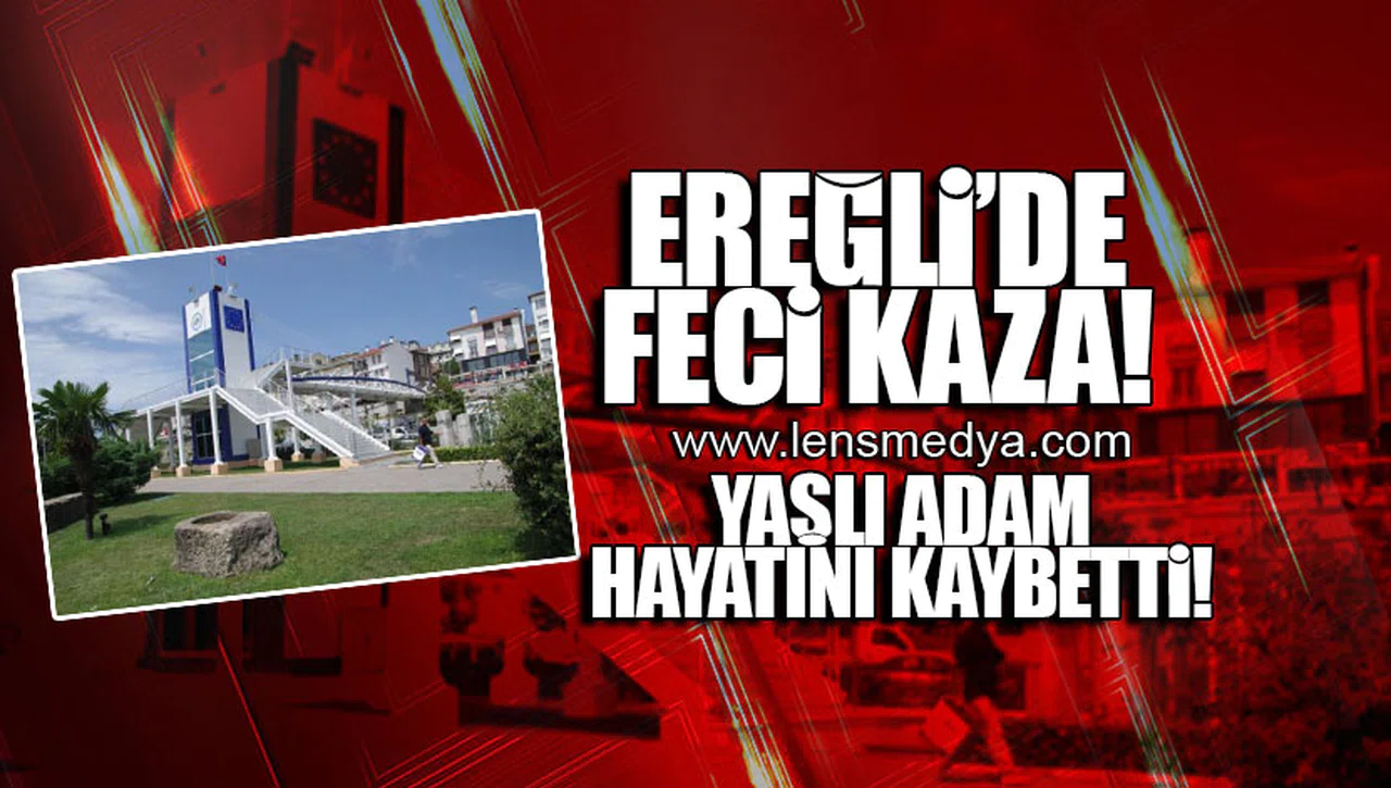 EREĞLİ'DE FECİ KAZA... HAYATINI KAYBETTİ!