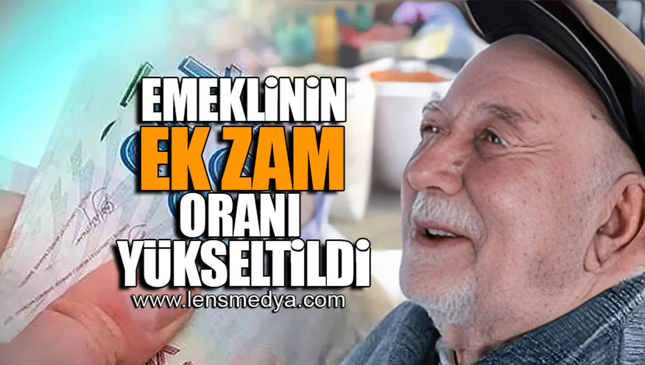 EMEKLİNİN EK ZAM ORANI YÜKSELTİLDİ!