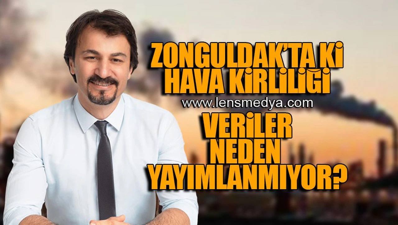 ZONGULDAK'TAKİ HAVA KİRLİLİĞİ VERİLERİ NEDEN YAYIMLANMIYOR?