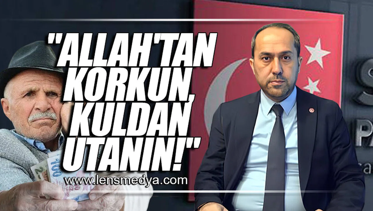 "ALLAH'TAN KORKUN, KULDAN UTANIN!"