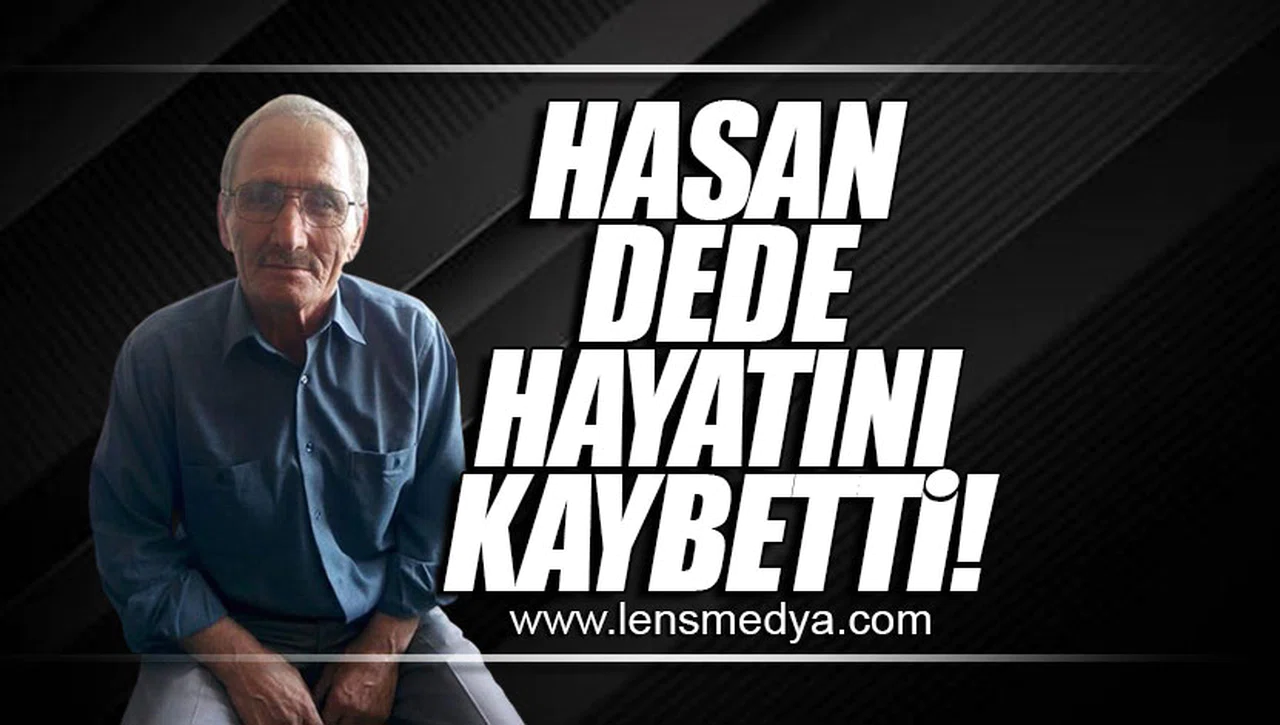 HASAN DEDE HAYATINI KAYBETTİ!