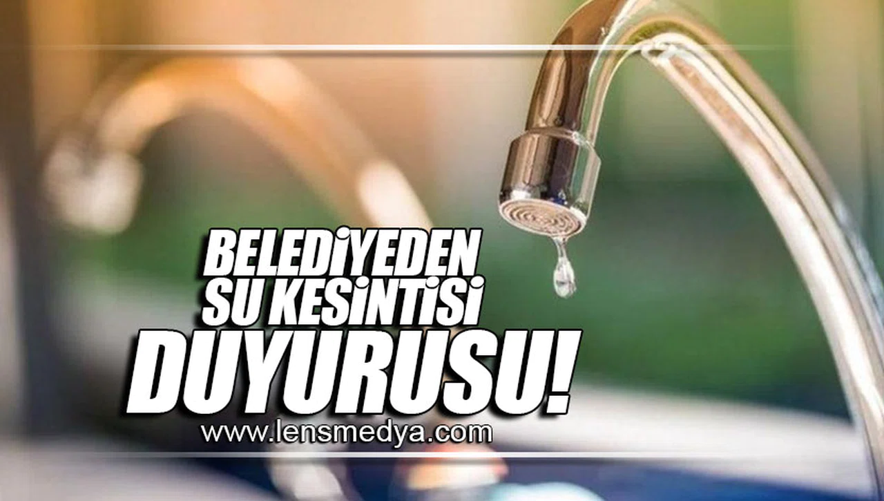 BELEDİYEDEN SU KESİNTİSİ DUYURUSU!