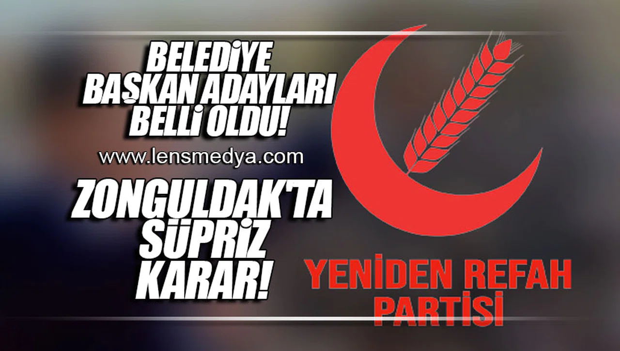 BELEDİYE BAŞKAN ADAYLARI BELLİ OLDU! ZONGULDAK'TA SÜPRİZ KARAR!