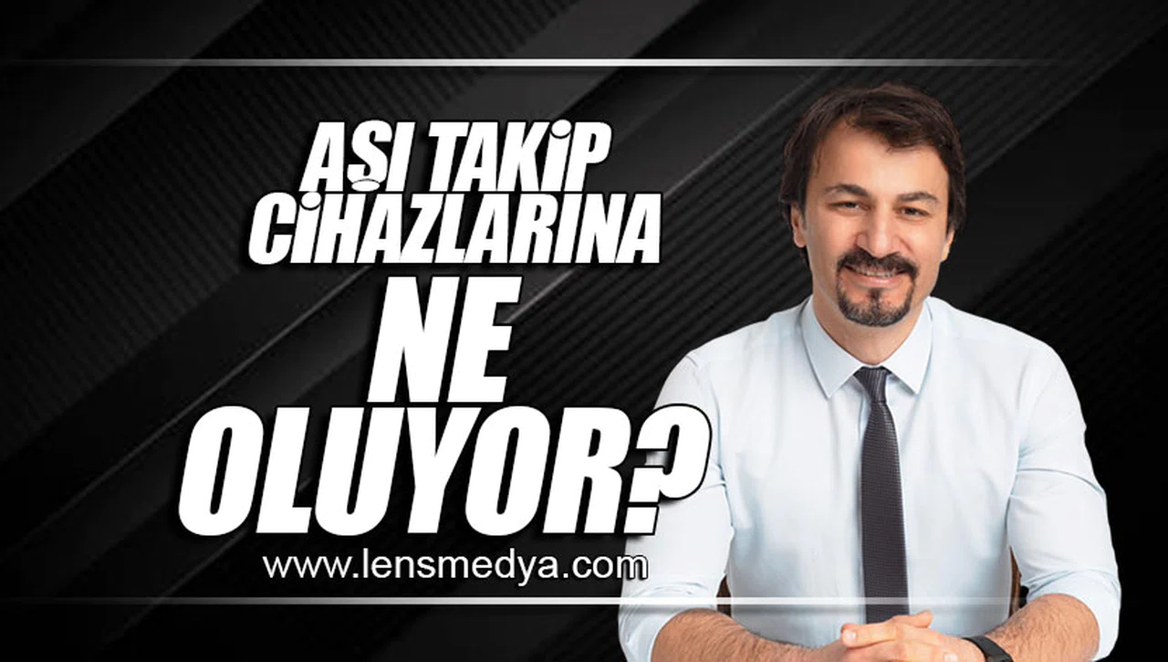 AŞI TAKİP CİHAZLARINA NE OLUYOR?