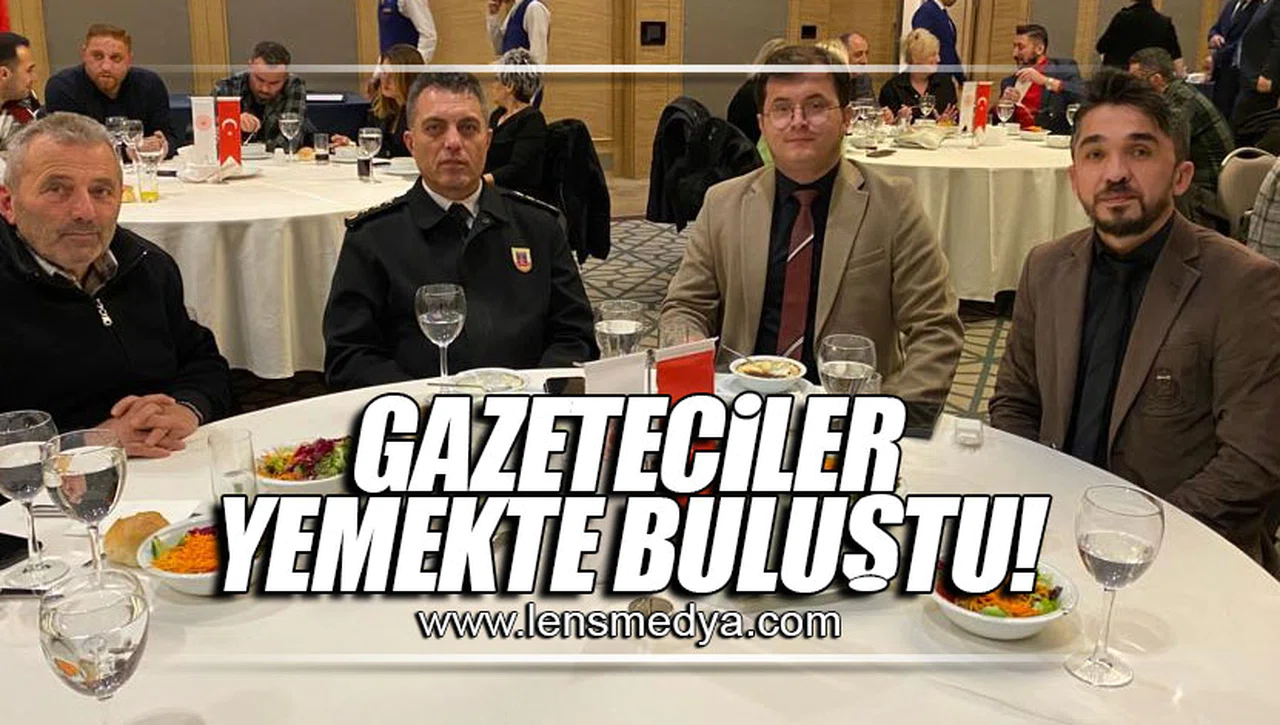 GAZETECİLER YEMEKTE BULUŞTU!