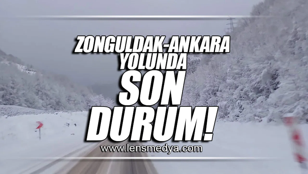 ZONGULDAK-ANKARA YOLUNDA SON DURUM!