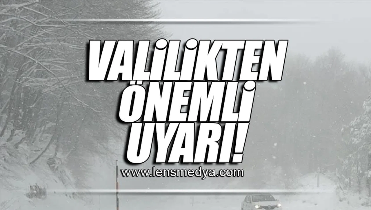 VALİLİKTEN ÖNEMLİ UYARI!
