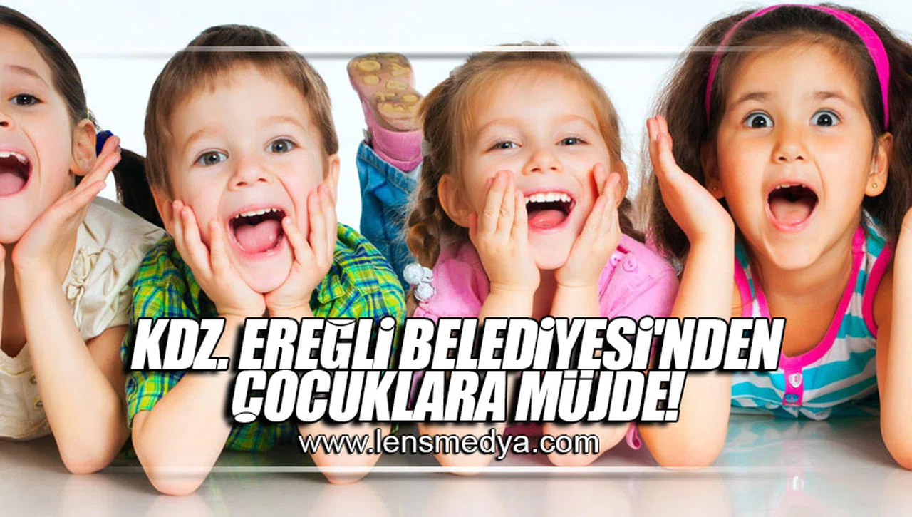 KDZ. EREĞLİ BELEDİYESİ'NDEN ÇOCUKLARA MÜJDE!