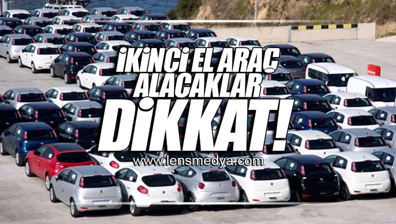 İKİNCİ EL ARAÇ ALACAKLAR DİKKAT!