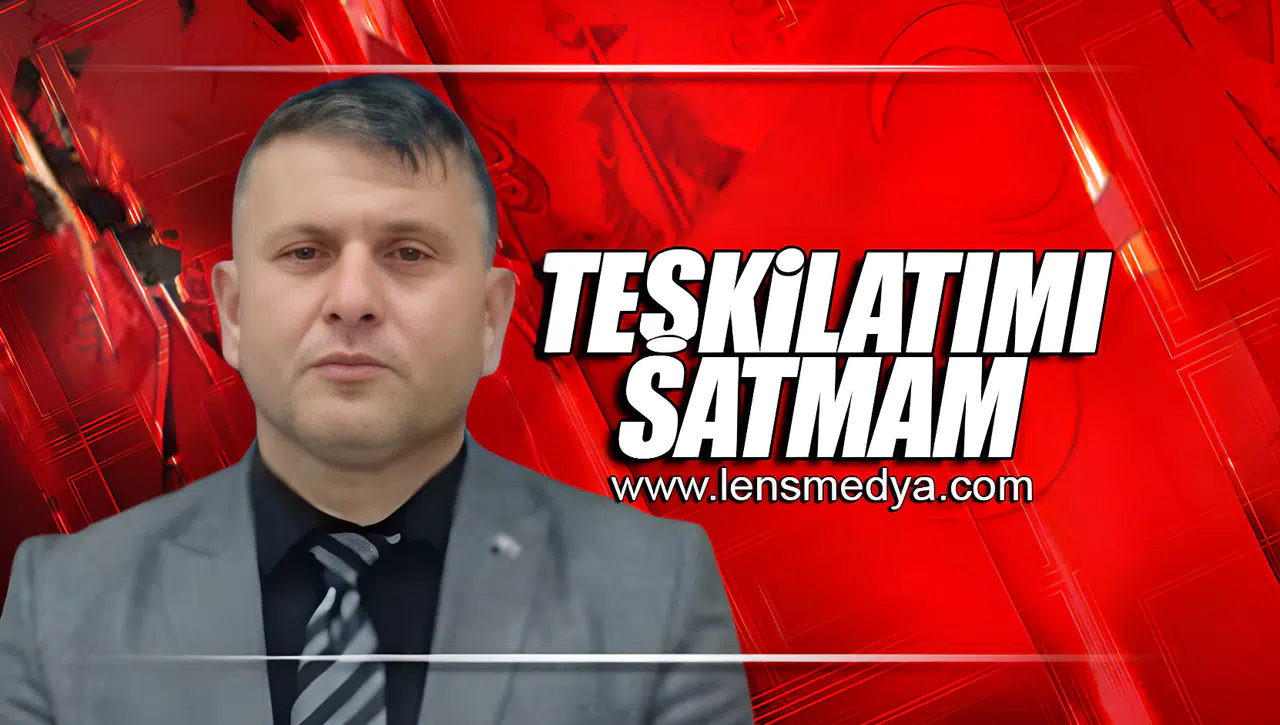 TEŞKİLATIMI SATMAM!