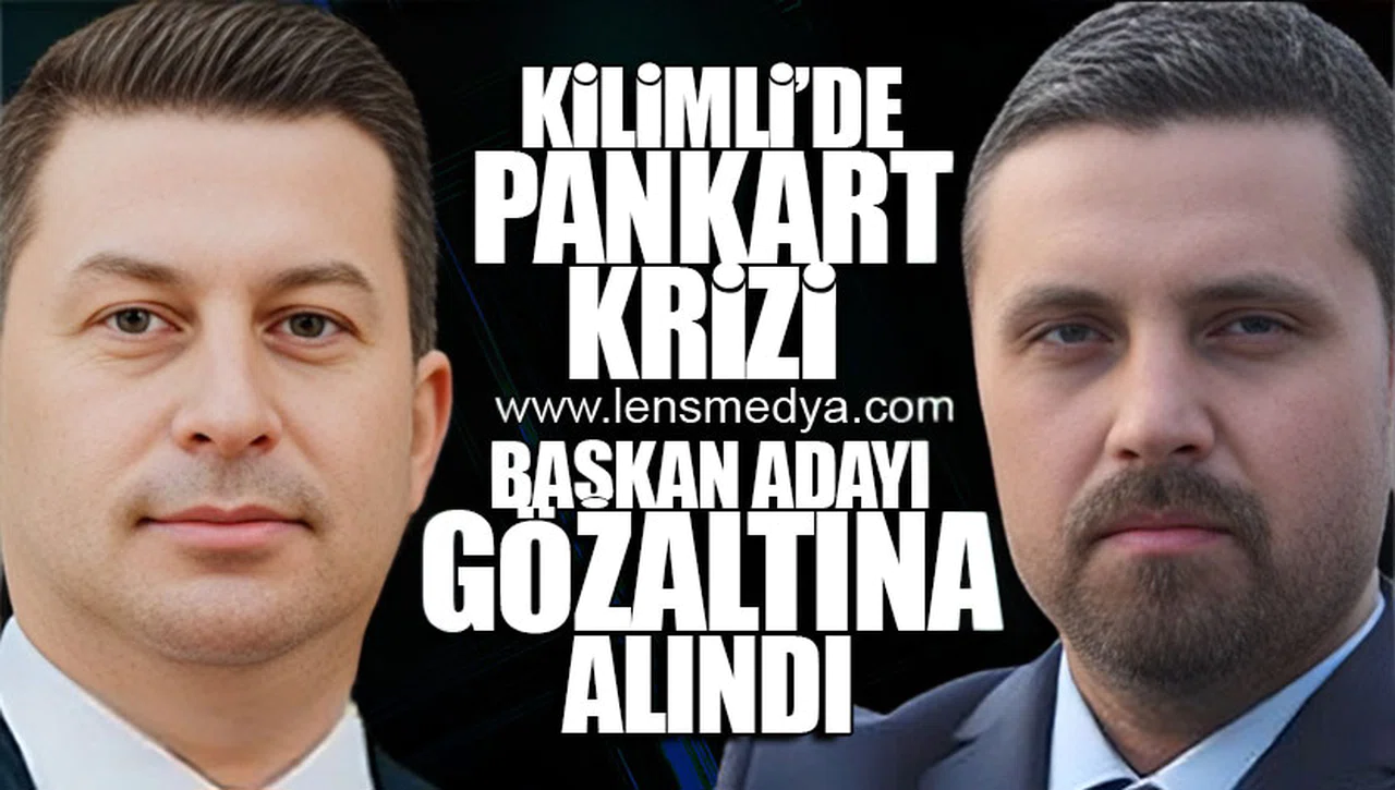 KİLİMLİ'DE PANKART KRİZİ... BAŞKAN ADAYI GÖZALTINA ALINDI!