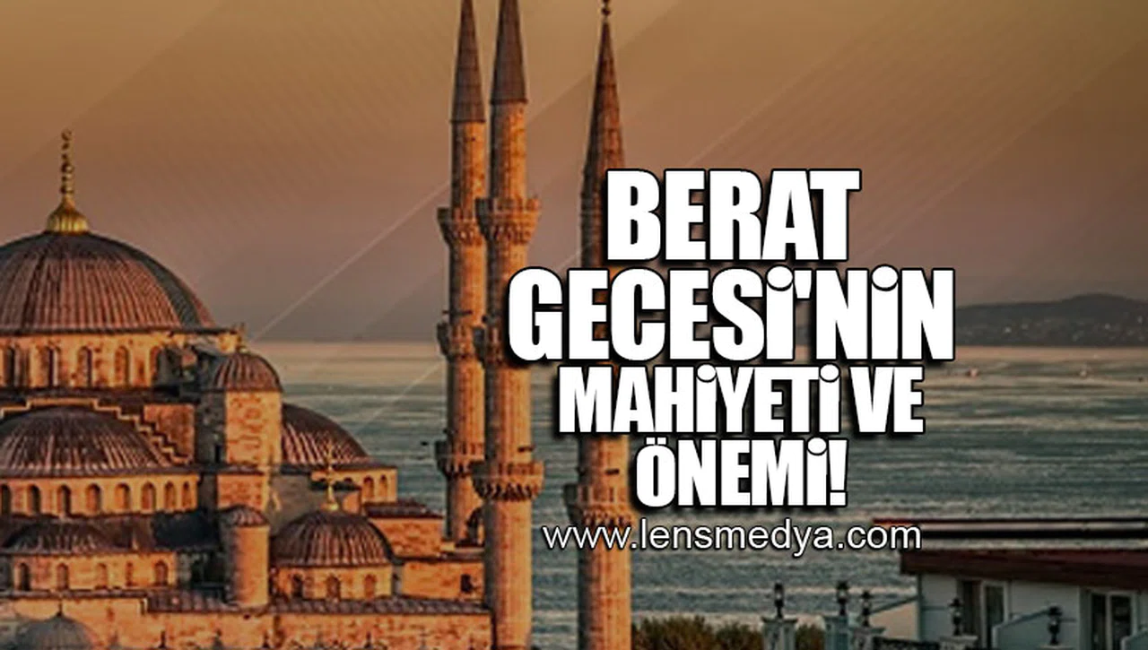 BERAT GECESİ'NİN MAHİYETİ VE ÖNEMİ!