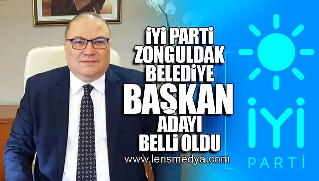 İYİ PARTİ ZONGULDAK BELEDİYE BAŞKAN ADAYI BELLİ OLDU!
