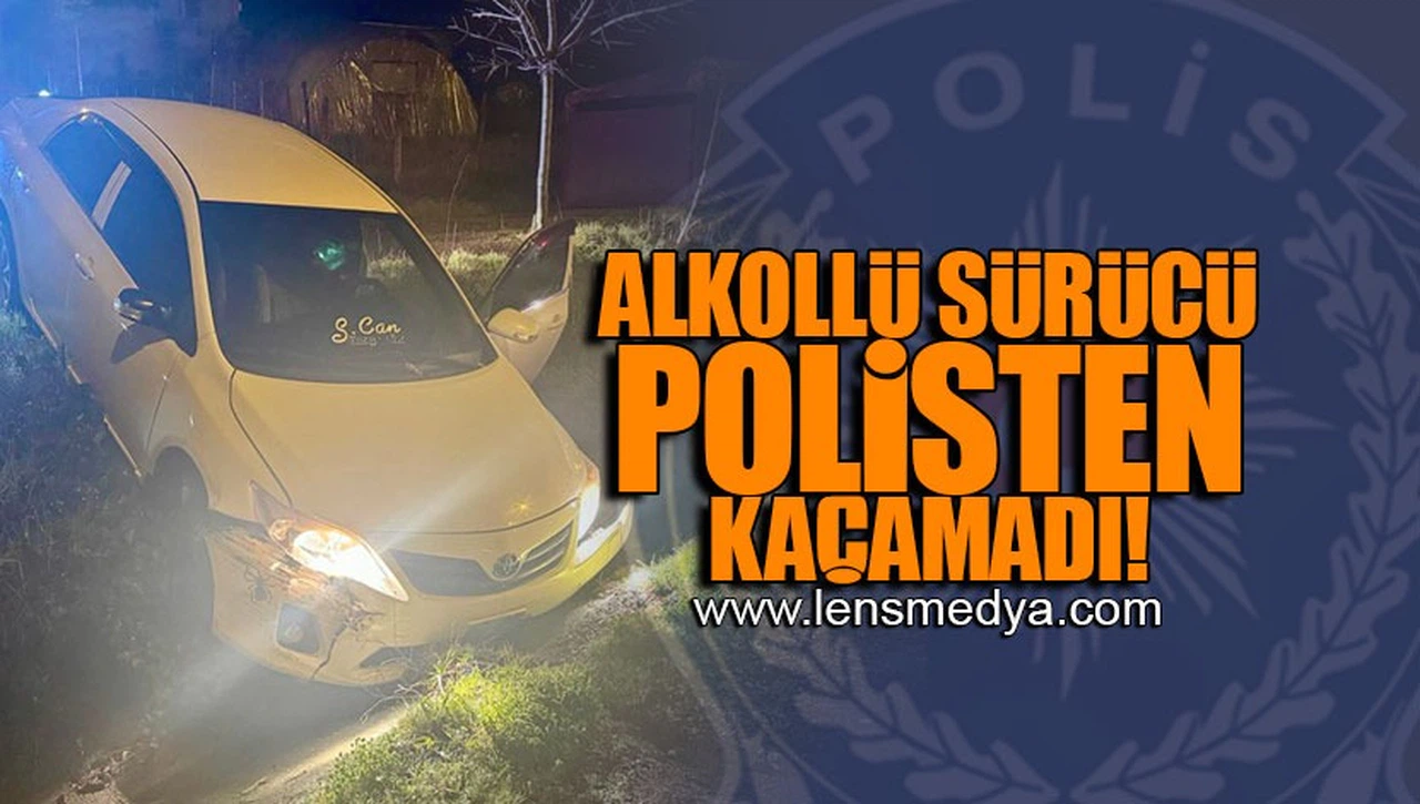 ALKOLLÜ SÜRÜCÜ POLİSTEN KAÇAMADI!