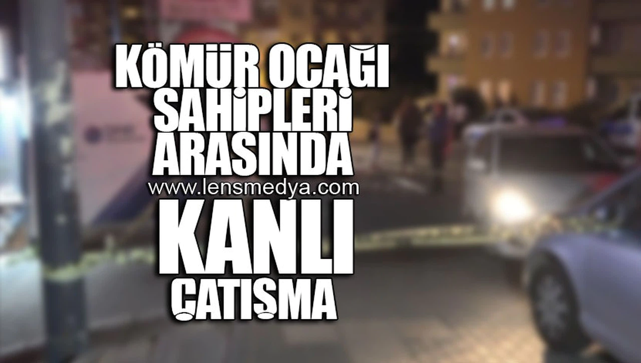 KÖMÜR OCAĞI SAHİPLERİ ARASINDA KANLI ÇATIŞMA!