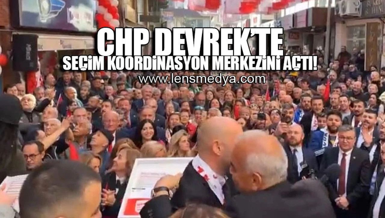 CHP DEVREK'TE SEÇİM KOORDİNASYON MERKEZİNİ AÇTI!