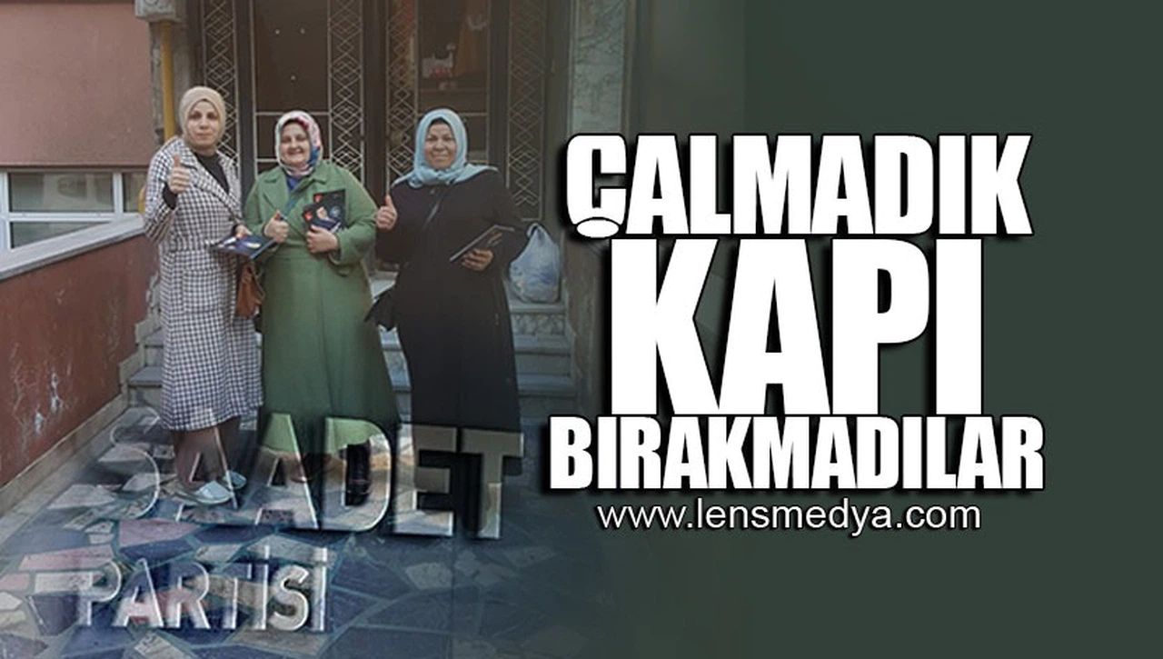 ÇALMADIK KAPI BIRAKMADILAR!