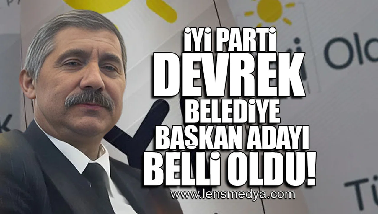 İYİ PARTİ DEVREK BELEDİYE BAŞKAN ADAYI BELLİ OLDU!