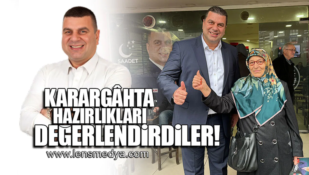KARARGÂHTA HAZIRLIKLARI DEĞERLENDİRDİLER!
