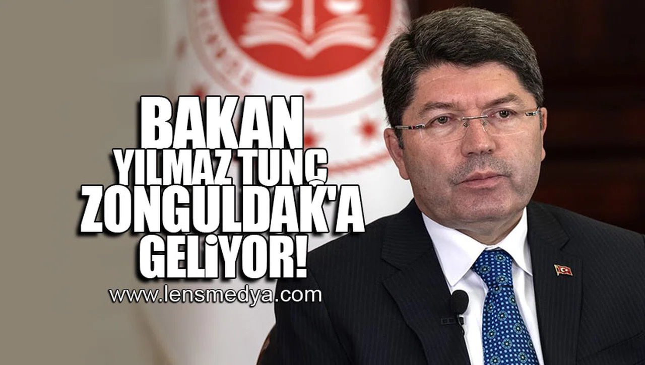 BAKAN YILMAZ TUNÇ ZONGULDAK'A GELİYOR!