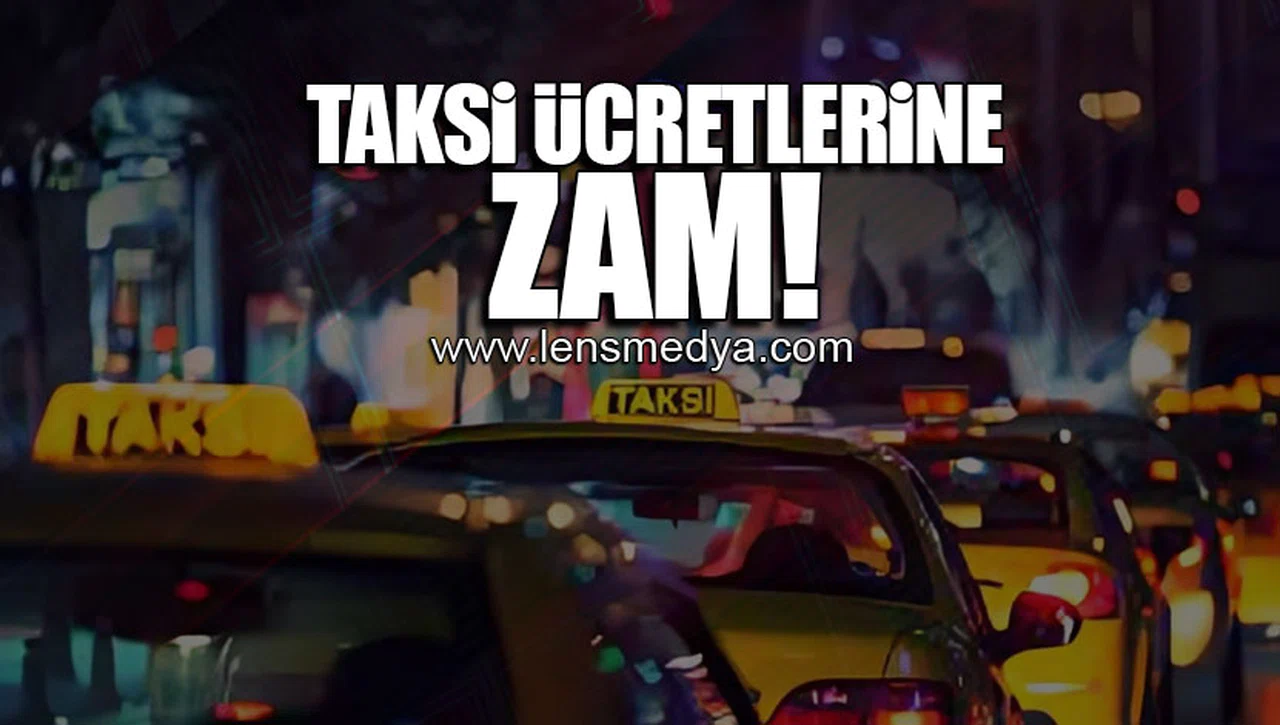 TAKSİ ÜCRETLERİNE ZAM!