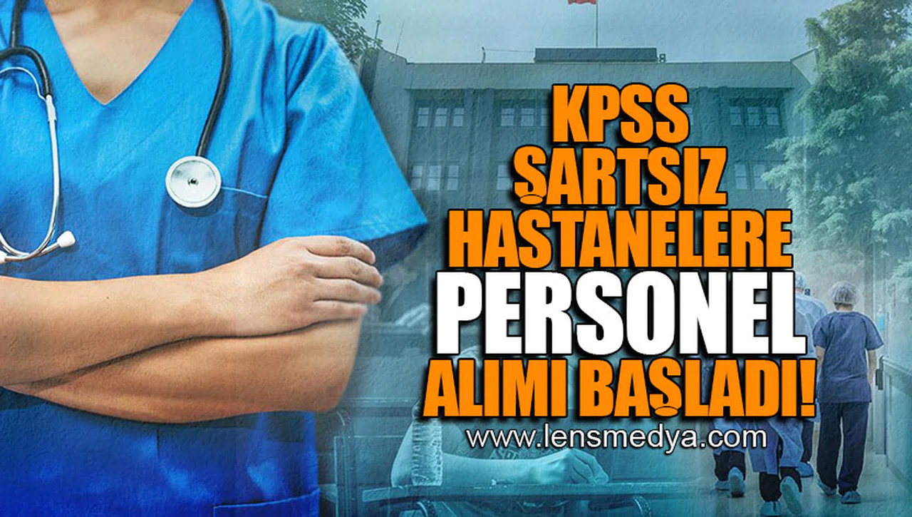 KPSS ŞARTSIZ HASTANELERE PERSONEL ALIMI BAŞLADI!