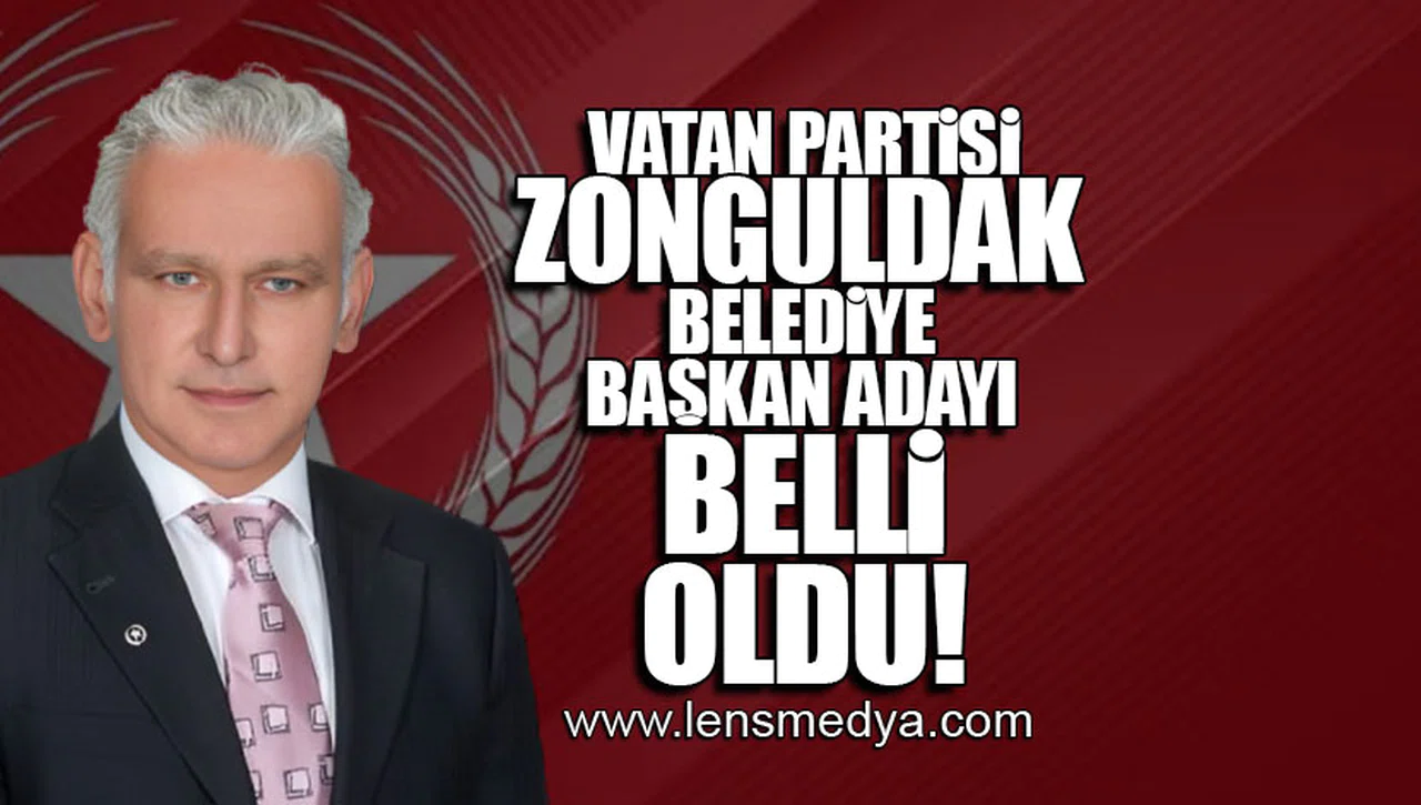 VATAN PARTİSİ ZONGULDAK BELEDİYE BAŞKAN ADAYI BELLİ OLDU!