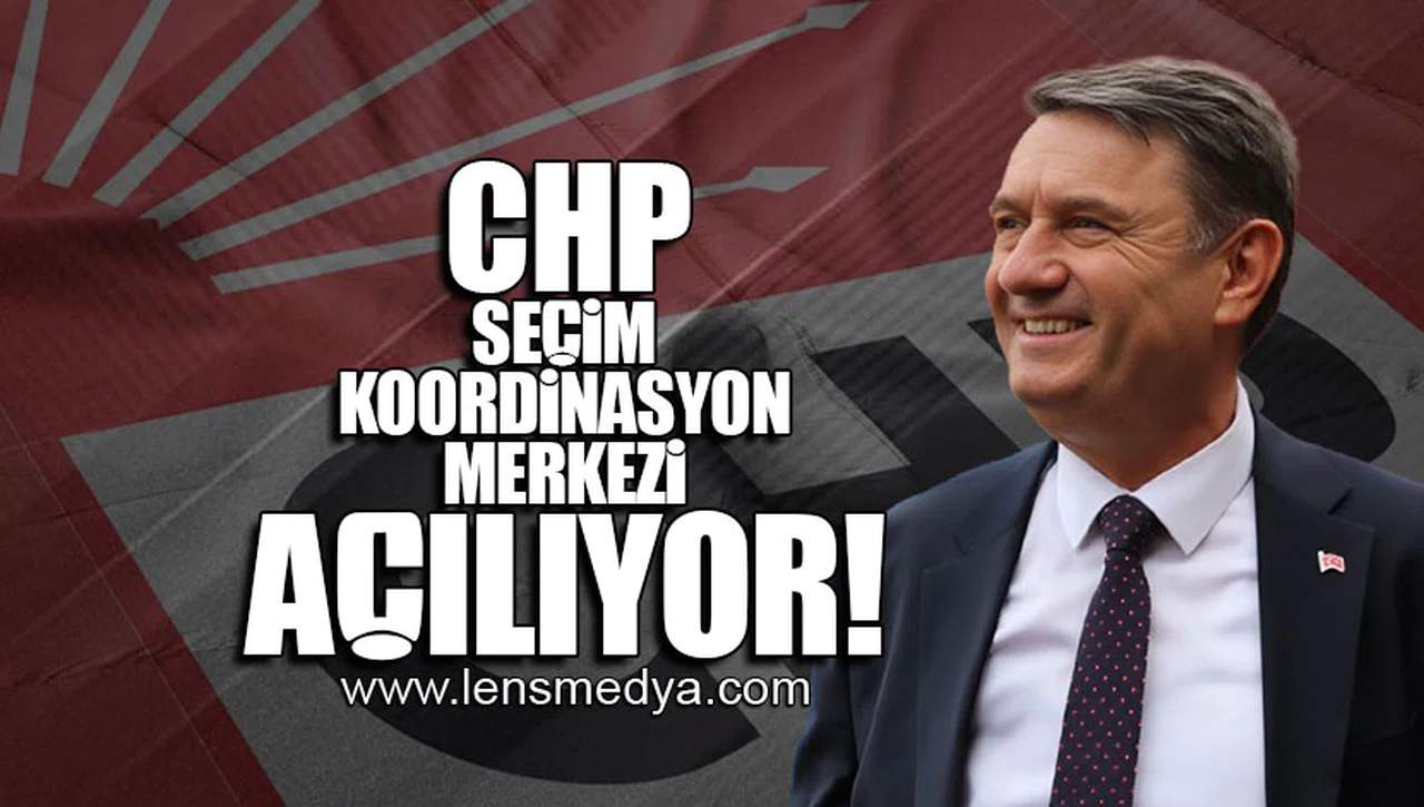 CHP SEÇİM KOORDİNASYON MERKEZİ AÇILIYOR!