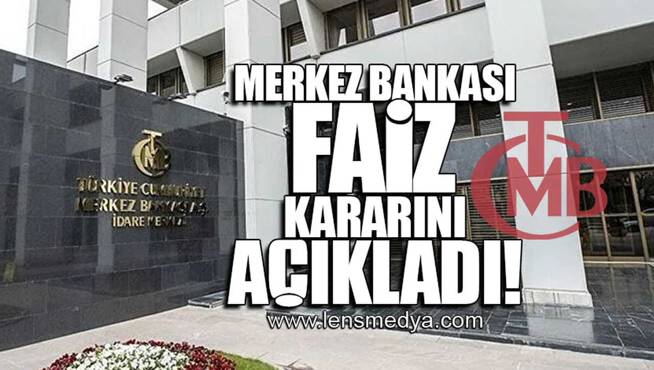 MERKEZ BANKASI FAİZ KARARINI AÇIKLADI!