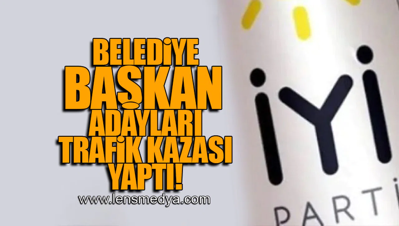BELEDİYE BAŞKAN ADAYLARI TRAFİK KAZASI YAPTI!