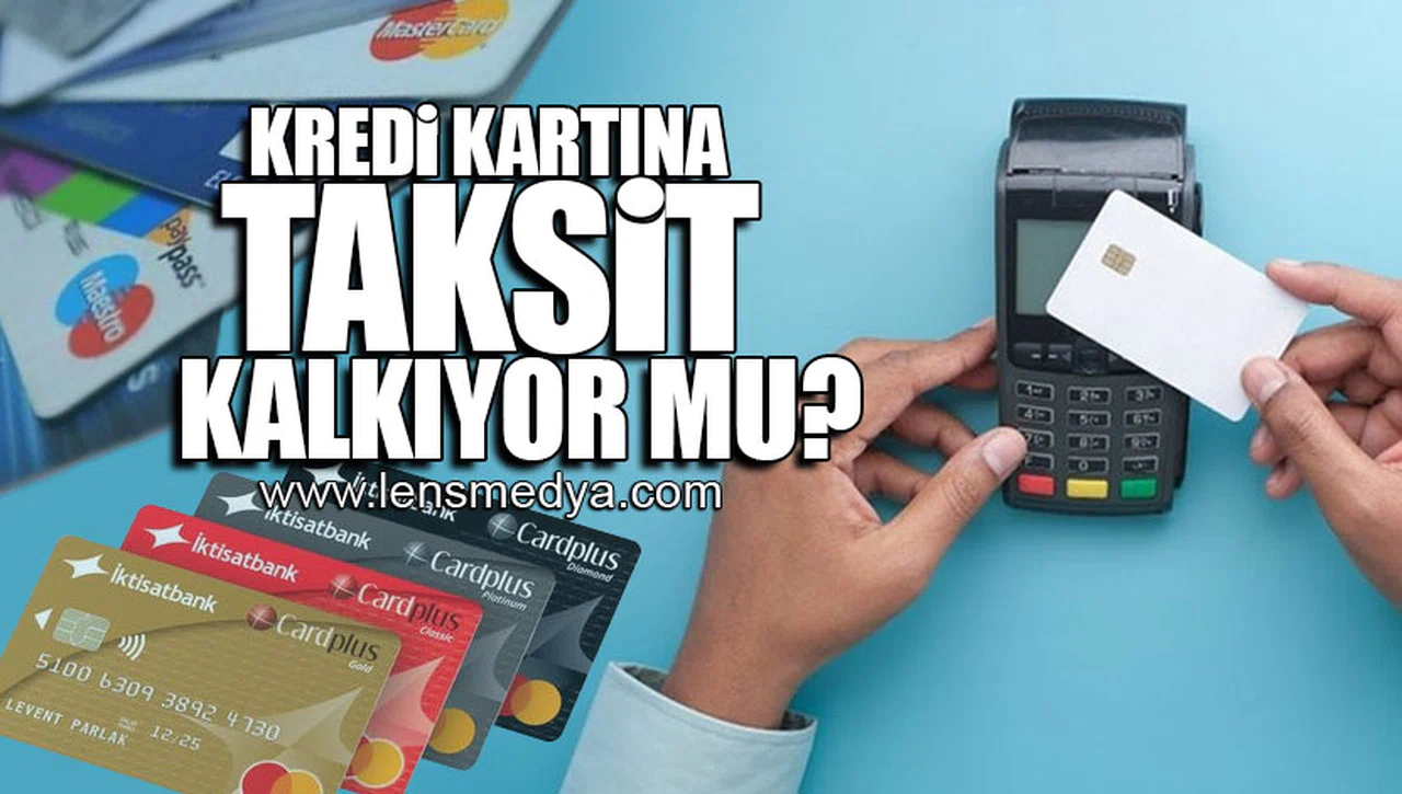 KREDİ KARTINA TAKSİT KALKIYOR MU?
