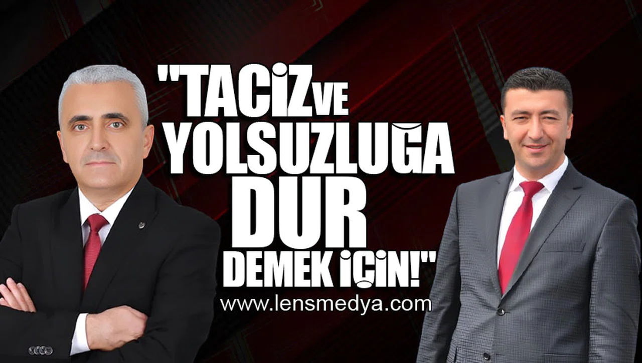 "TACİZ VE YOLSUZLUĞA DUR DEMEK İÇİN!"