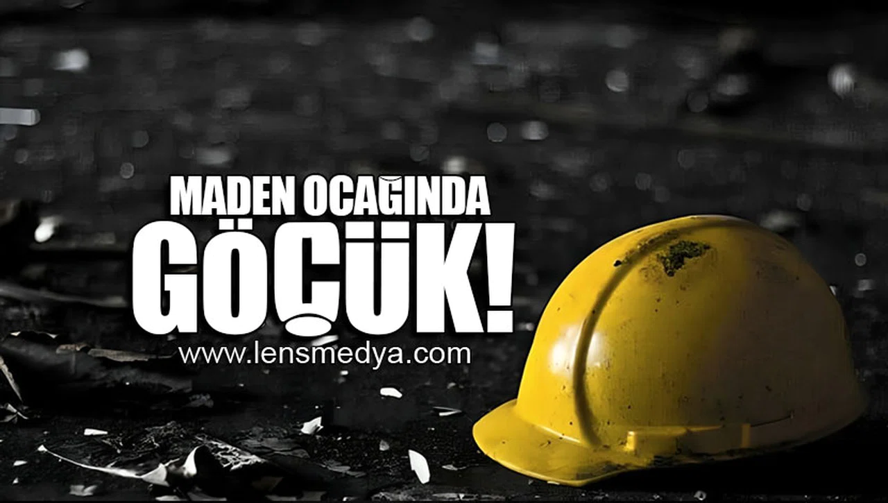 MADEN OCAĞINDA GÖÇÜK!