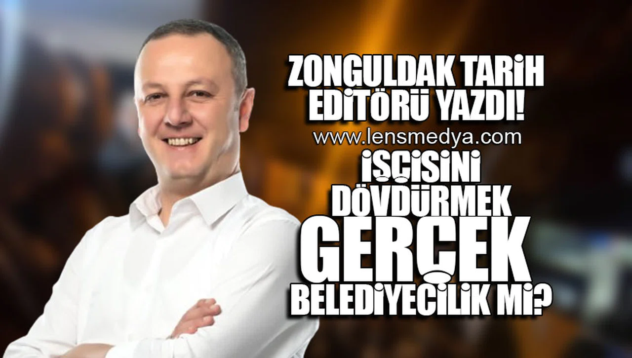 İŞÇİSİNİ DÖVDÜRMEK GERÇEK BELEDİYECİLİK Mİ?