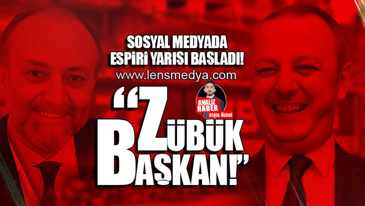 SOSYAL MEDYADA ESPİRİ YARIŞI BAŞLADI... ZÜBÜK BAŞKAN!
