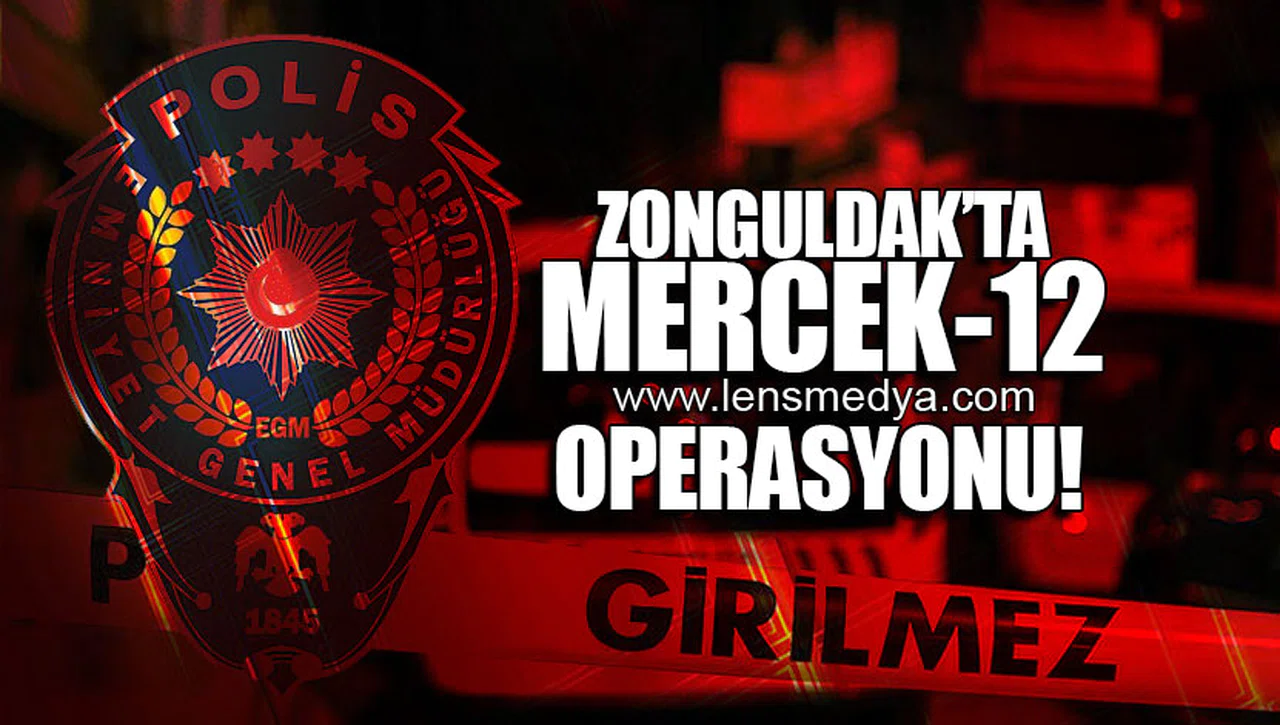 ZONGULDAK'TA MERCEK OPERASYONU!