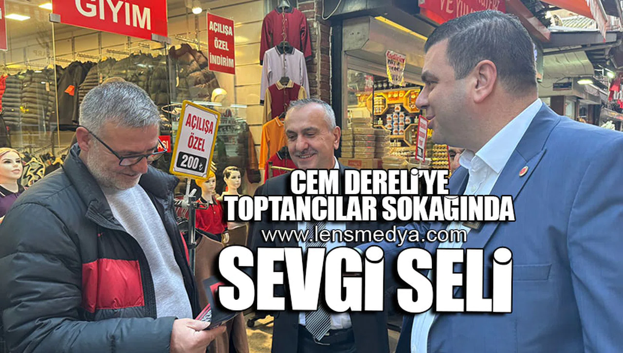 CEM DERELİ'YE TOPTANCILAR SOKAĞINDA SEVGİ SELİ