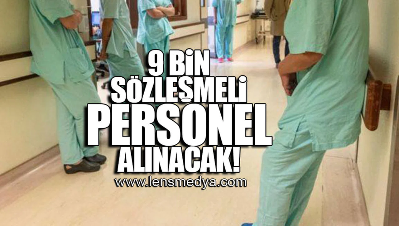 9 BİN SÖZLEŞMELİ PERSONEL ALINACAK!
