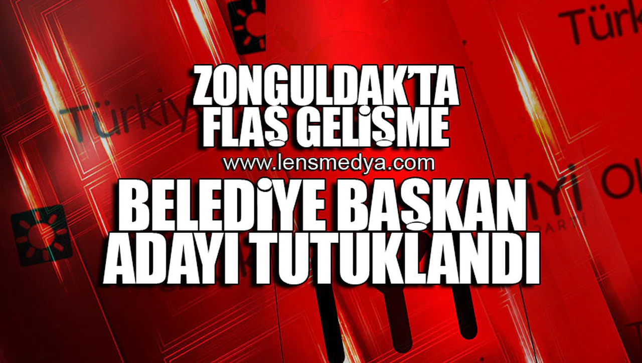 BELEDİYE BAŞKAN ADAYI TUTUKLANDI!