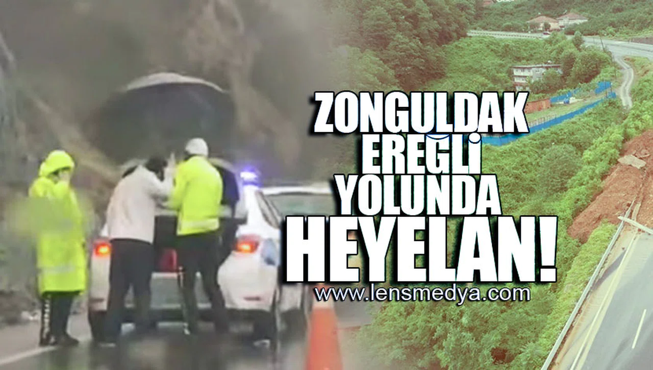 ZONGULDAK EREĞLİ YOLUNDA HEYELAN!