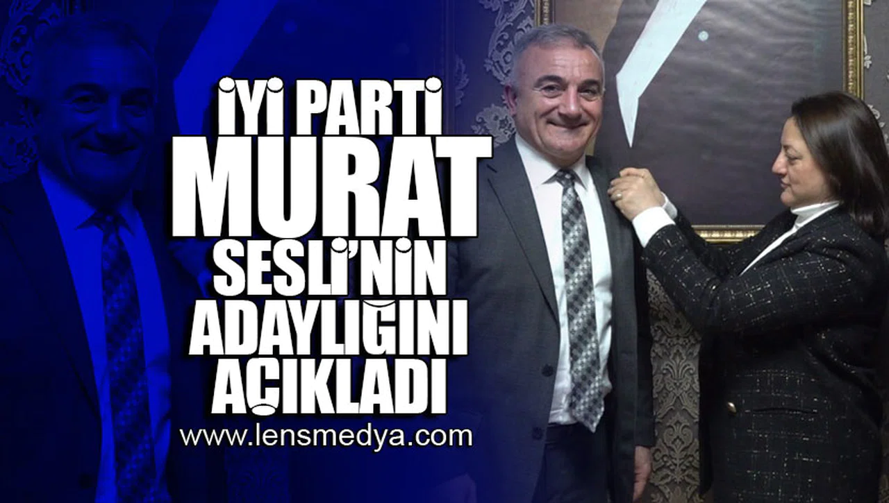İYİ PARTİ MURAT SESLİ'NİN ADAYLIĞINI AÇIKLADI!
