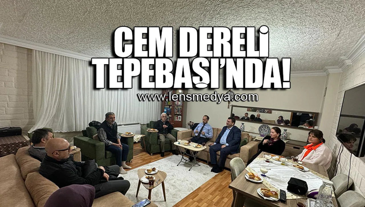 CEM DERELİ TEPEBAŞI'NDA EV ZİYARETİNDE BULUNDU!