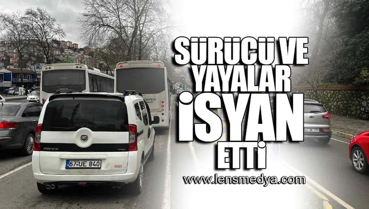 SÜRÜCÜ VE YAYALAR İSYAN ETTİ!