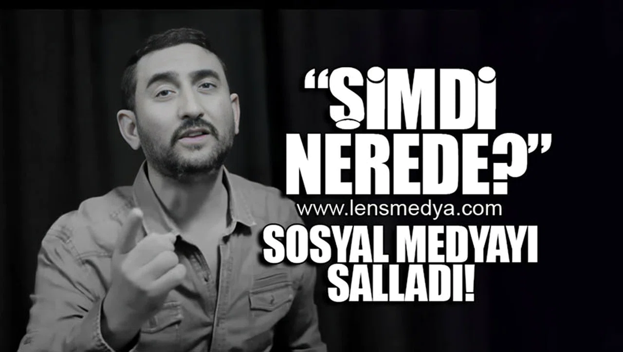 "ŞİMDİ NEREDE?" SOSYAL MEDYAYI SALLADI!