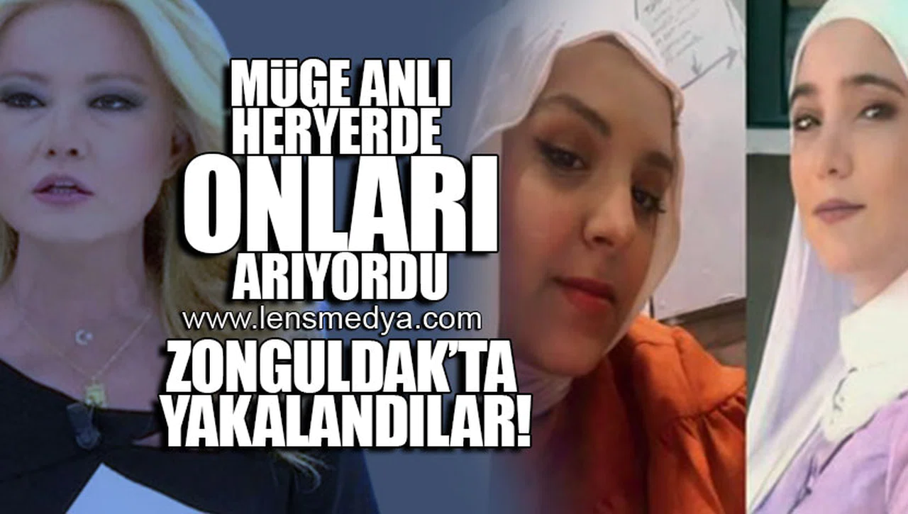 MÜGE ANLI HERYERDE ONLARI ARIYORDU... ZONGULDAK'TA YAKALANDILAR!