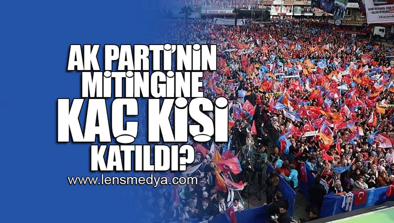 Ak Parti'nin Zonguldak'ta ki mitingine kaç kişi katıldı?